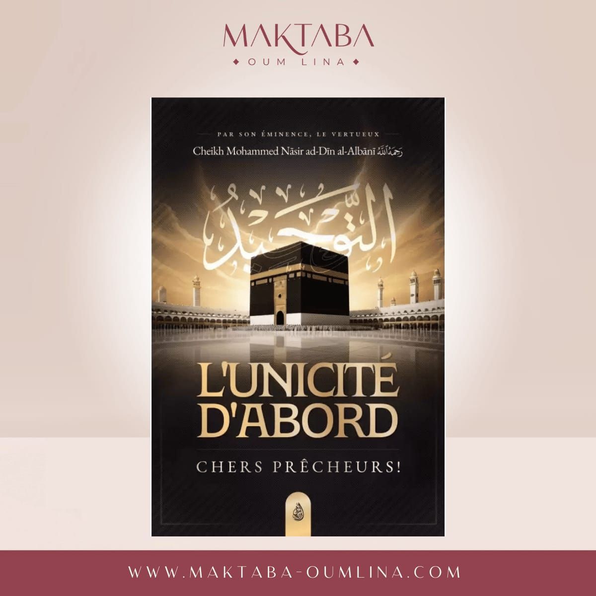 L'Unicité d'Abord, Chers Prêcheurs ! - Mohammed Nasir Dîn Al Albânî