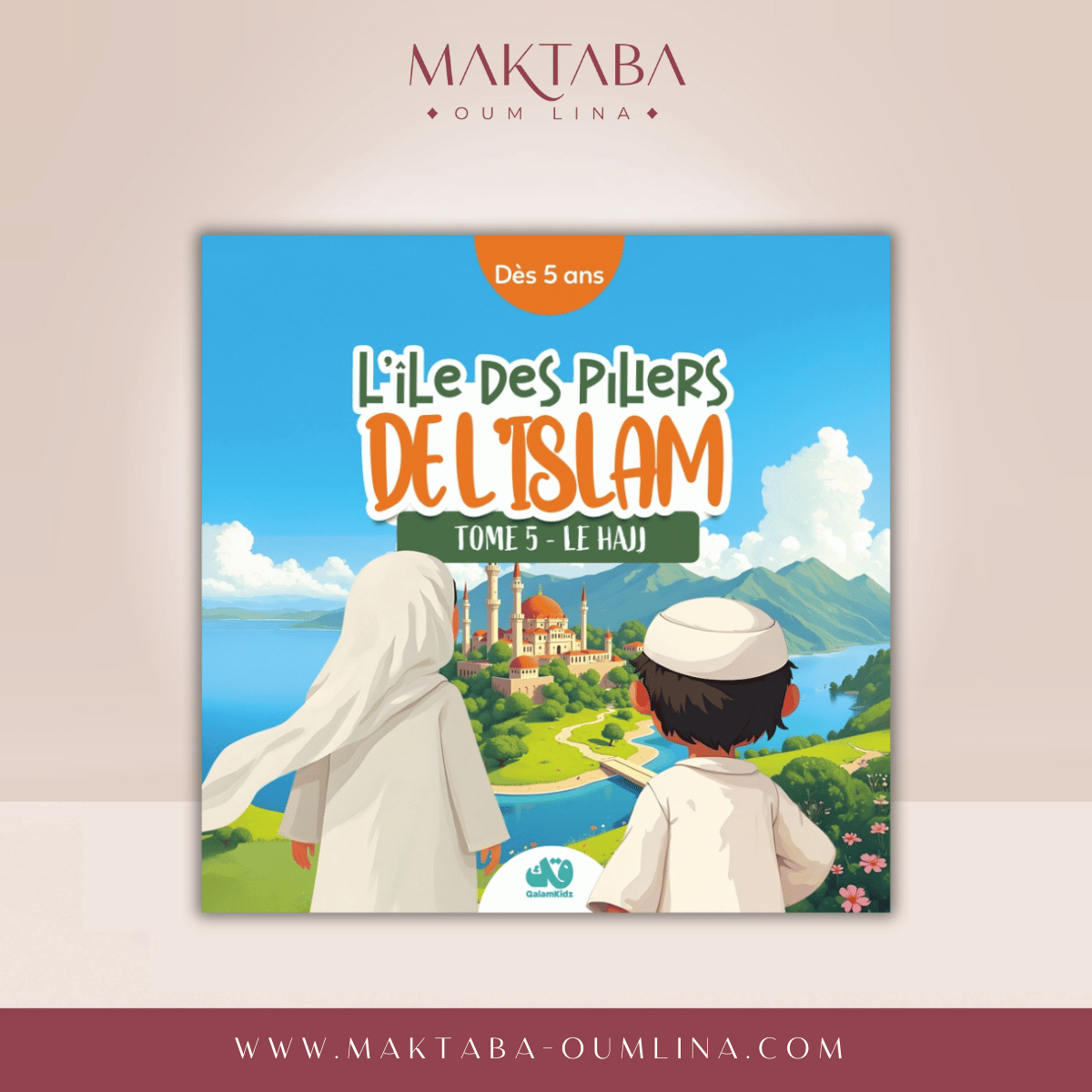 L'île des piliers de l'Islam - Tome 5 : Le Hajj
