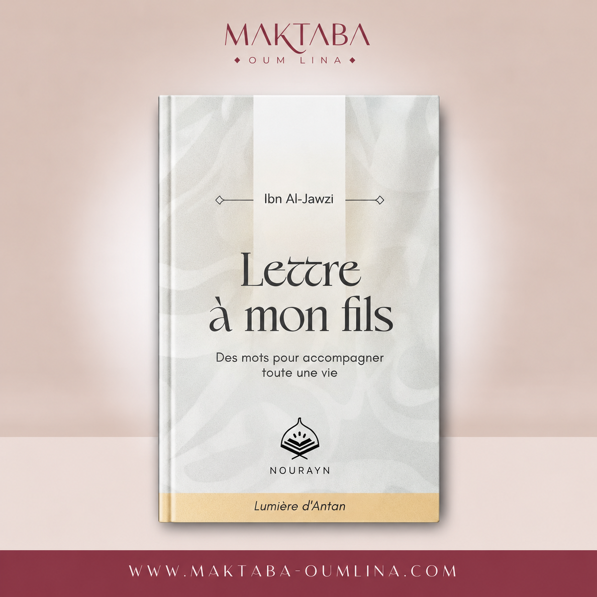 Lettre à mon fils | Des mots pour accompagner toute une vie – Ibn Al-Jawzi