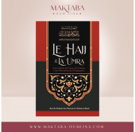 Le Hajj & La ‘Umra À La Lumière Du Coran Et De La Sunna Et Des Narrations Des Compagnons, De Abd Al-Muhsin Al-'Abbâd Al-Badr