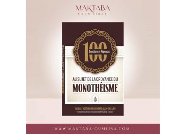 100 questions et réponses au sujet de la croyance du monothéisme - Ash Sha'lan - Ibn Badis