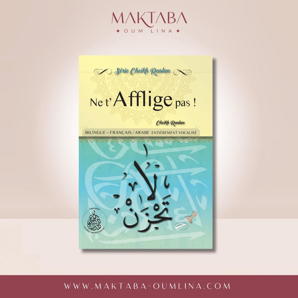 Ne t’afflige pas !  – SÉRIE CHEIKH RASLAN