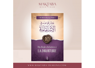 Dix régles relatives à la droiture - Abd-Ar-Razzak Al Badr - Ibn Badis