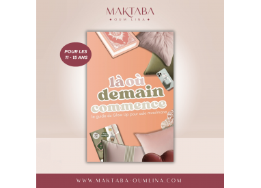 Là où demain commence (11-15ans) - Le guide du Glow Up pour Ado Musulmane - Houdnah