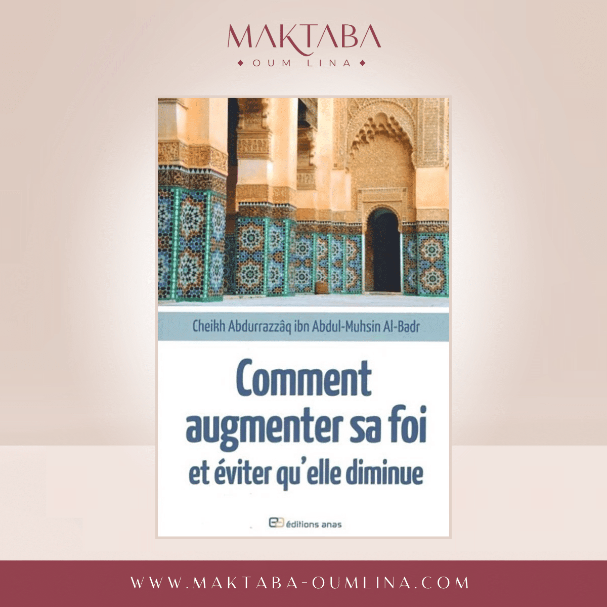 Comment augmenter sa foi et éviter qu'elle diminue - Shaykh Abd Ar-Razzâq Ibn Abd Al Muhsin Al Badr