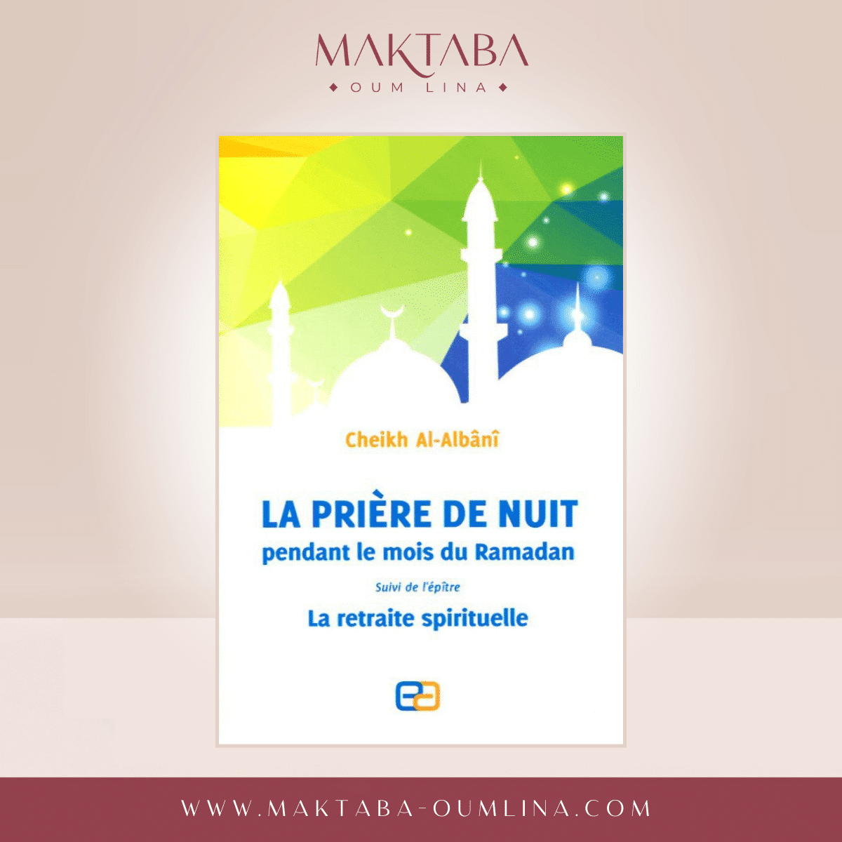 La Priere de Nuit Pendant le mois du Ramadan suivie de l'épître "La retraite spirituelle" DE Cheikh Al-Albânî