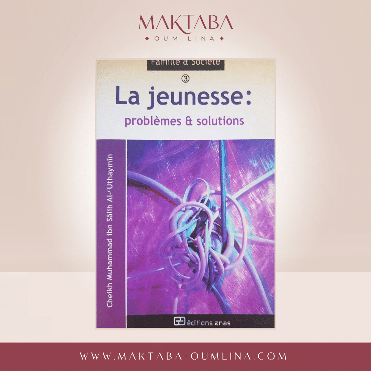 La jeunesse : Problèmes et solutions - Cheikh Muhammad Salih Al-Uthaymîn