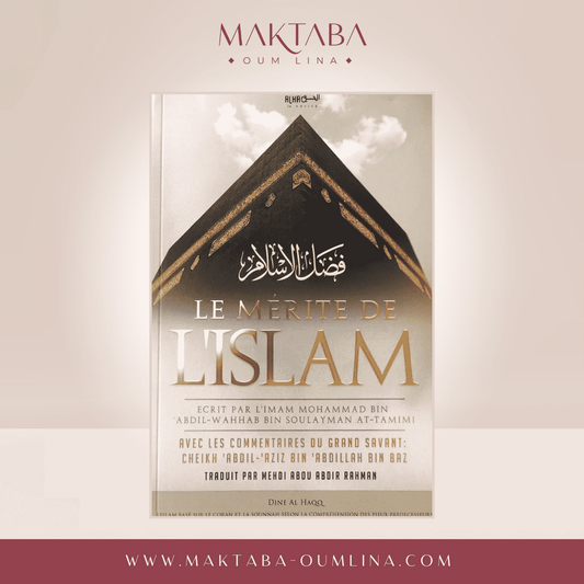 Le mérite de l'Islam - Imam Mohammad bin Abdil-Wahhab bin Soulaymân At-Tamimi