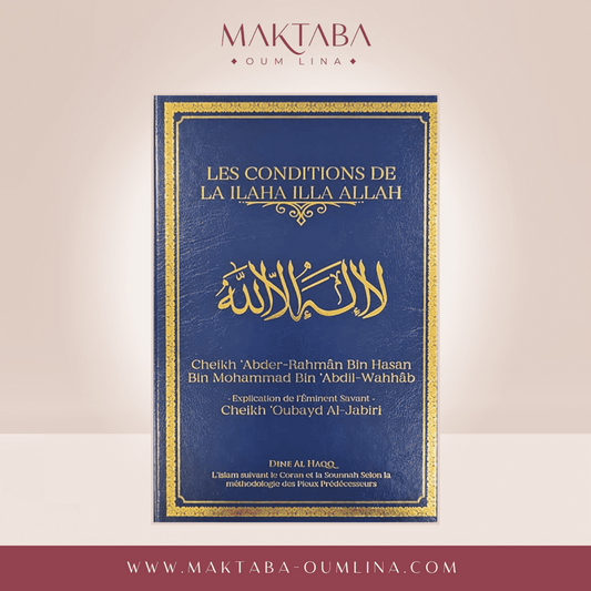Les conditions de LA ILAHA ILLA ALLAH - Cheikh 'Oubayd Al Jabiri