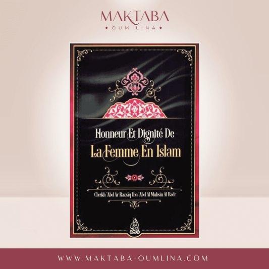 Honneur et Dignité de la femme en Islam - Cheikh 'Abd Ar-Razzâq Ibn 'Abd Al Muhsin Al Badr
