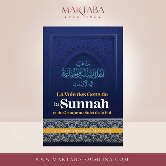 La Voie Des Gens De La Sunnah Et Du Groupe Au Sujet De La Foi, De Dr Sâlih Ibn Fawzân Al Fawzân