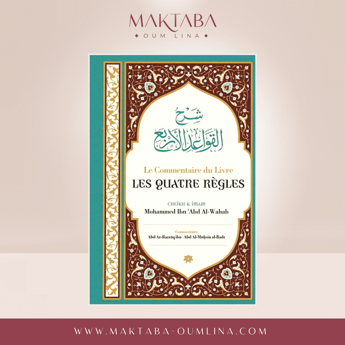 Les Quatre Règles -De Cheik Et Imam Mohammed Ibn 'Abd Al-Wahab, Par Abd Ar-Razzâq Abd Al-Muhsin Al-Badr