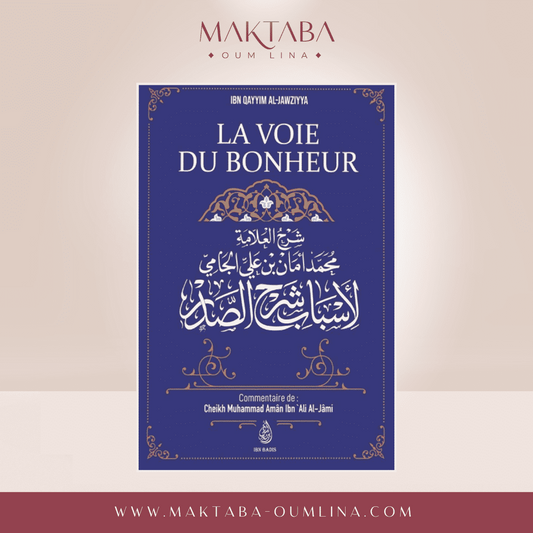 La Voie Du Bonheur, D'Ibn Qayyim Al-Jawziyya, Commentaire De Muhammad Amân Ibn 'Ali Al-Jâmi