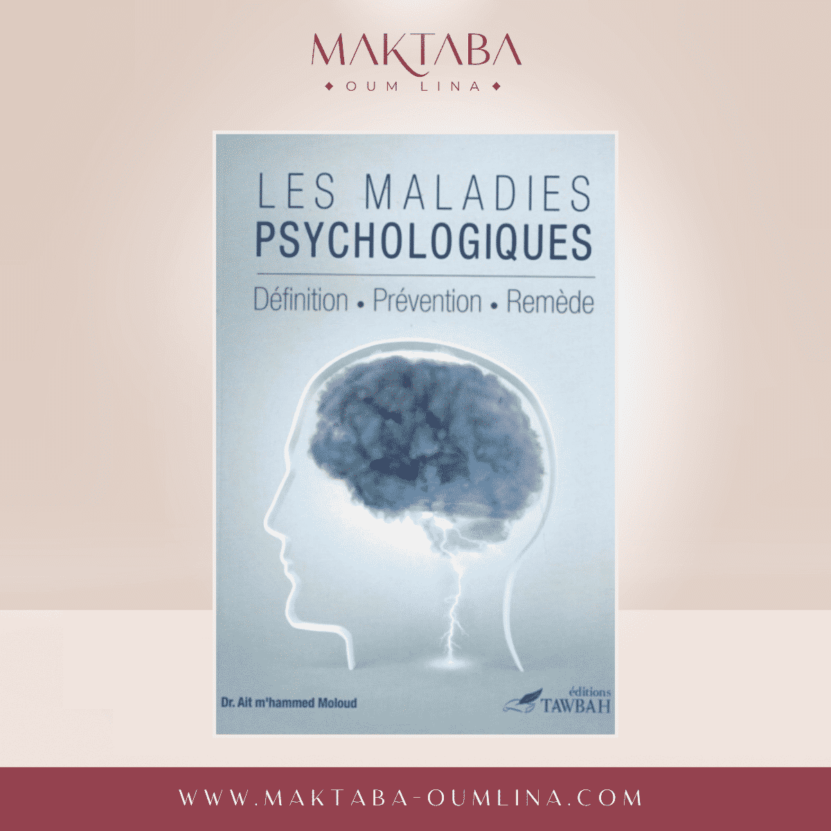 Les Maladies psychologiques - Dr Aït M'hammed Moloud (Édition Tawbah)