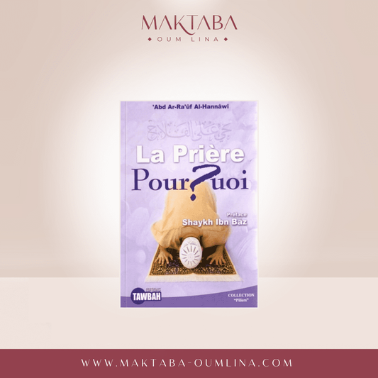 la prière Pourquoi ? - 'Abd Ar-Ra'ûf Al-Hannawi - Édition TAWBAH