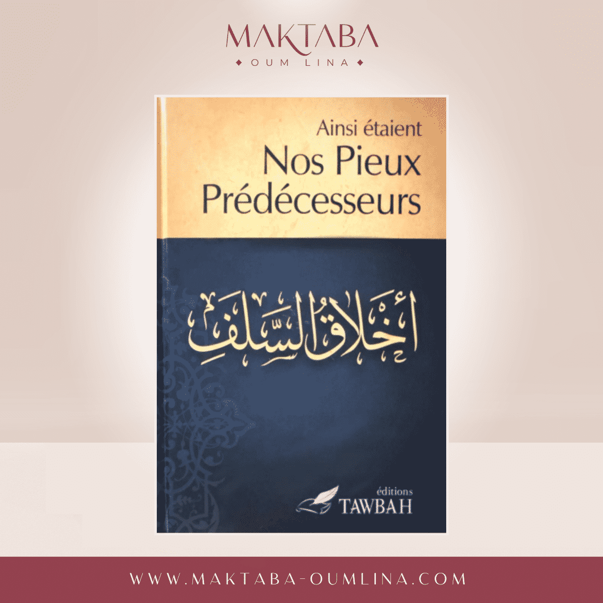 Ainsi étaient nos pieux prédécesseurs - Ibn Al-Qayyim - Édition TAWBAH