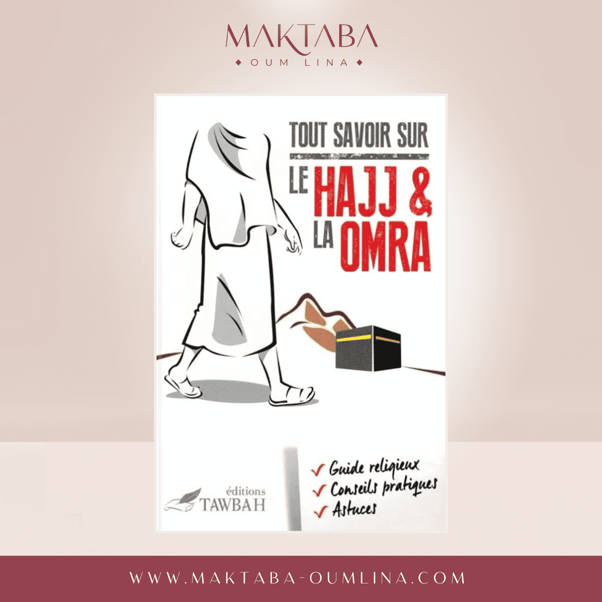 Tout savoir sur le HAJJ et la OMRA - Dr Nabil Aliouane - ÉditionTAWBAH