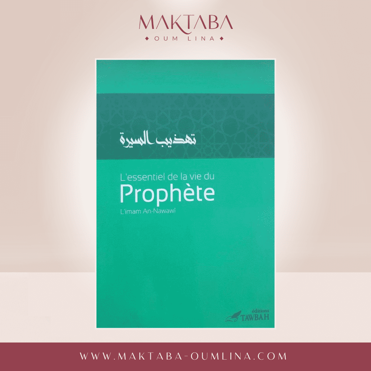 L'Essentiel de la vie du Prophète - l'Imam An-Nawawi (Édition Tawbah)