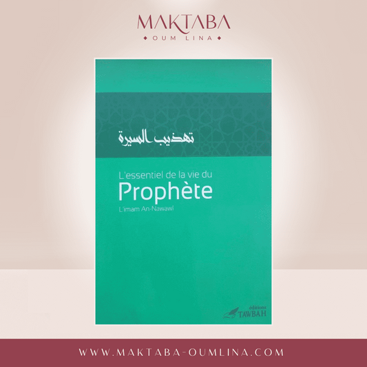 L'Essentiel de la vie du Prophète - l'Imam An-Nawawi (Édition Tawbah)