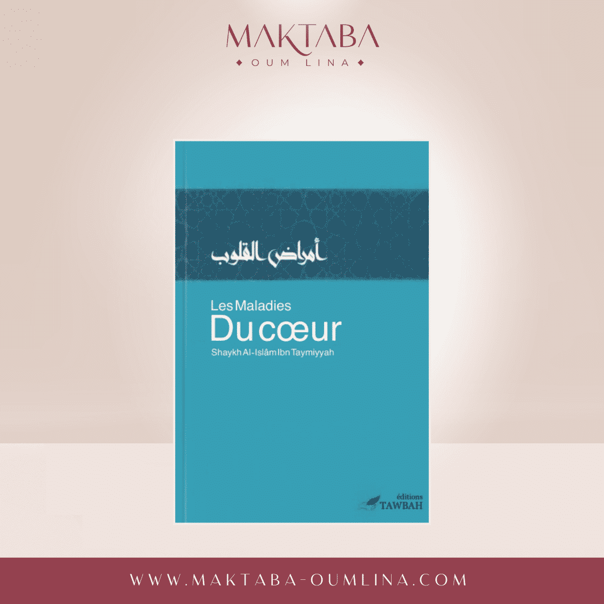 Les maladies du coeur - Shaykh Al-Islam Ibn Taymiyyah (Édition Tawbah)
