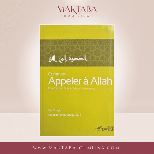 Comment appeler à Allah ? Sa'id Ibn Wahf Al-Qahtânî - Édition Tawbah