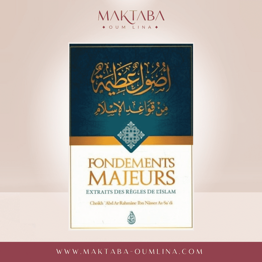 Fondements Majeurs Extraits des règles de l'Islam ( أصول عظيمة ), de Ch. Abd Ar-Rahmâne Ibn Nâsser As-Sa'di, Bilingue (FR-AR)