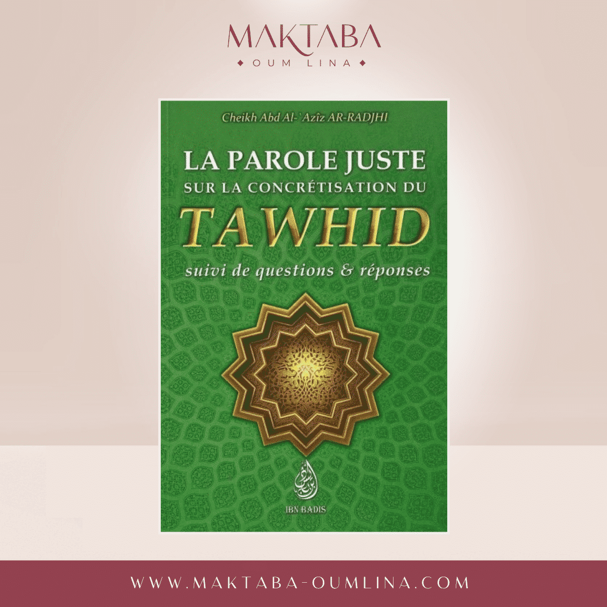 La parole juste sur la concrétisation du tawhid- suivi de questions & réponses, de Ch. Abd Al-'Azîz Ar-Radjhi, Bilingue (FR-AR)
