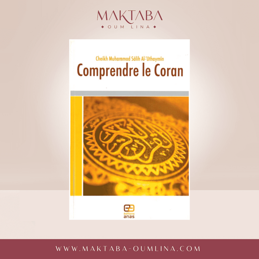 Comprendre le Coran - Cheikh Muhammad Salih Al-Uthaymîn
