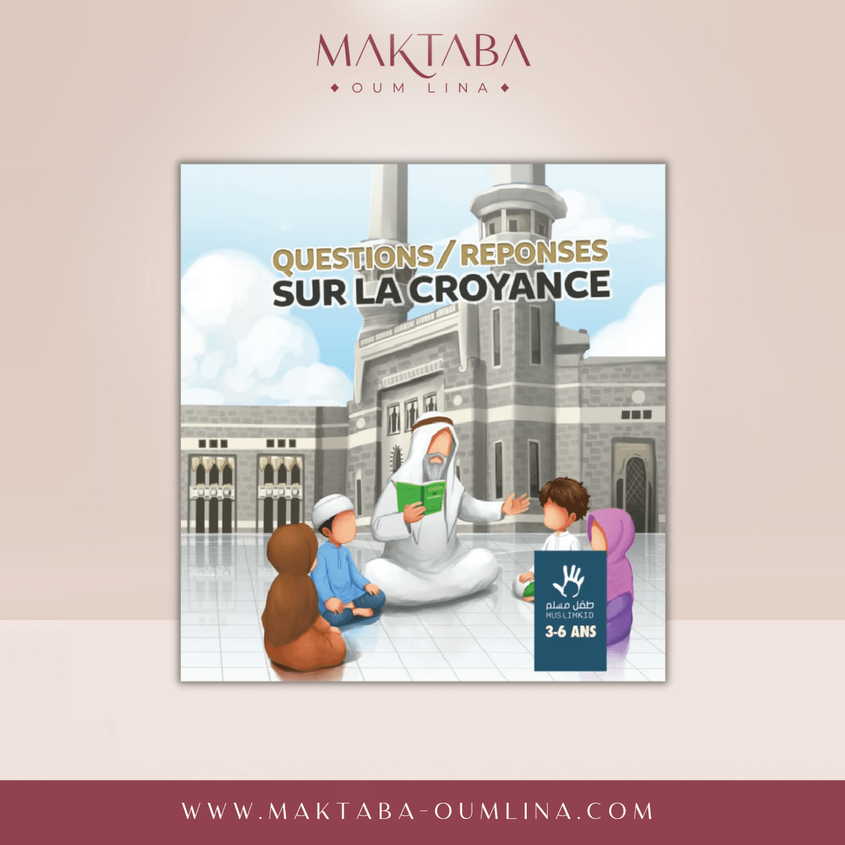Questions / Réponses sur la croyance 3/6ans ou 7/12 ans - MuslimKid