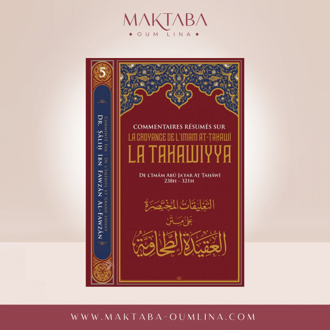 Commentaires Résumés Sur La Croyance De L'imam At-Tahawi LA TAHAWIYYA, De Abū Ja'far Aṭ-Ṭaḥāwī, Par Sâlih Ibn Fawzân Al-Fawzân