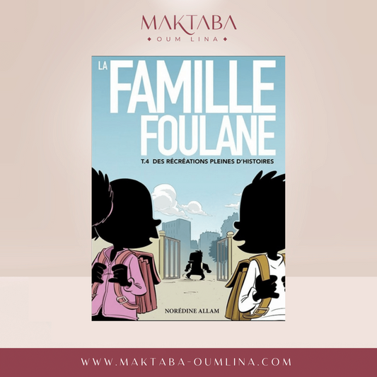 La Famille Foulane (Tome 4) : Des Récréations Pleines D'Histoires