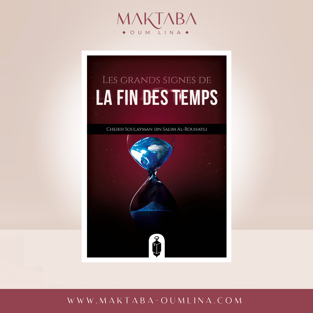 Les grands signes de la fin des Temps (Sheikh Soulayman Ibn Salim Al-Rouhayli)