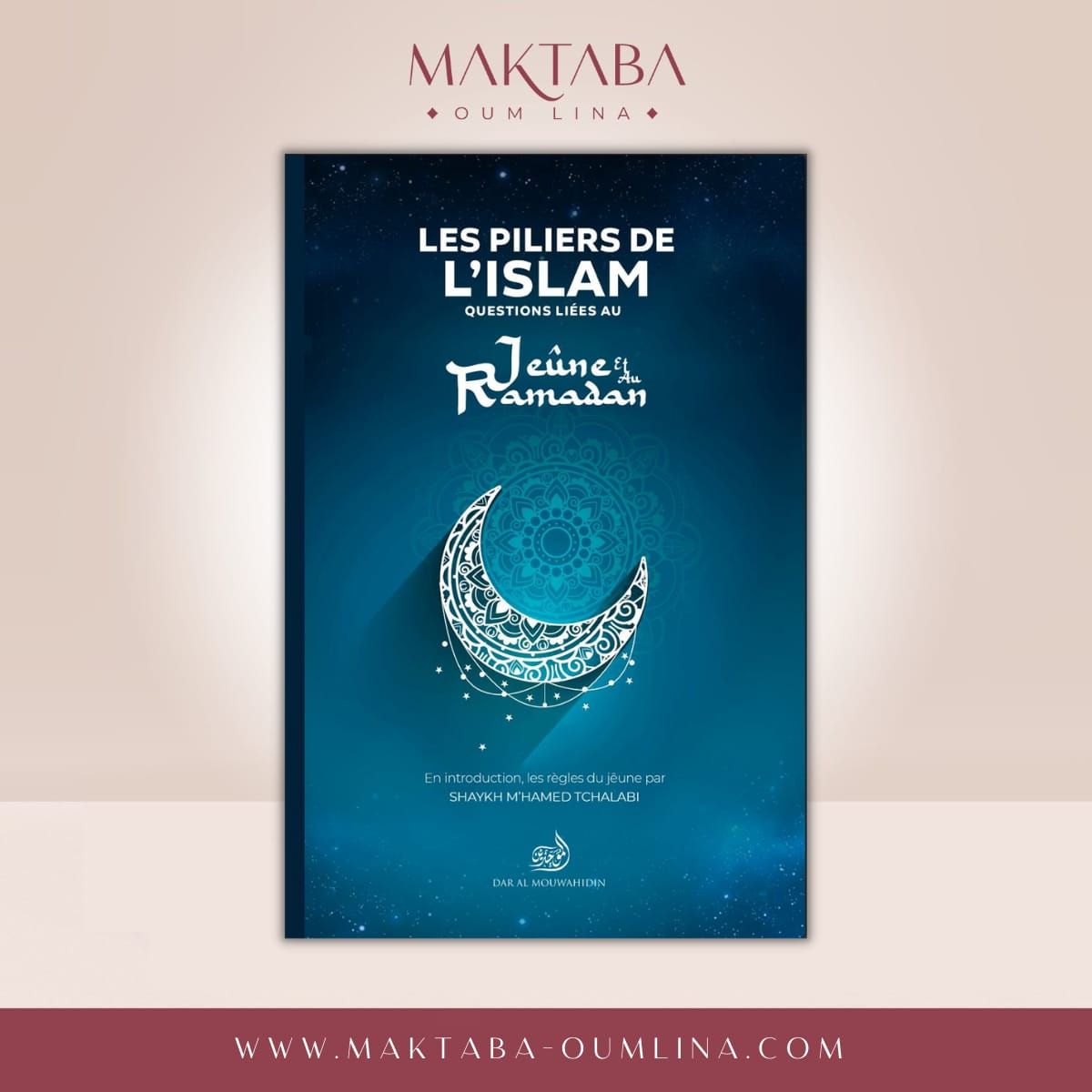 Les piliers de l'islam : Questions liées au jeûne et au ramadan - Dar Al Mouwahidin