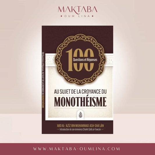 100 questions et réponses au sujet de la croyance du monothéisme - Ash Sha'lan - Ibn Badis
