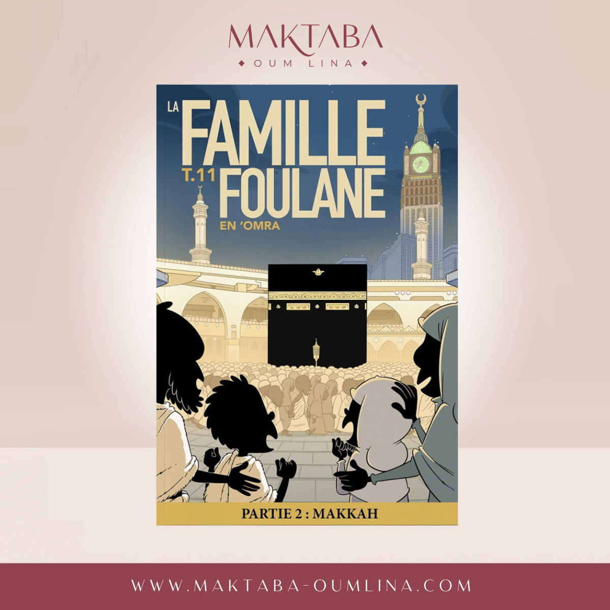 La Famille Foulane (Tome 11) : En ‘Omra Partie 2 : Makkah