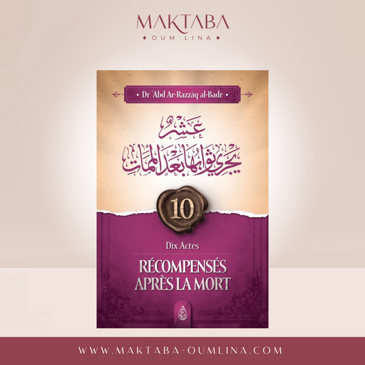 Dix Actes Récompensés Après La Mort - Abd Ar-Razzak Al Badr - Abd-Ar-Razzak Al Badr - Ibn Badis