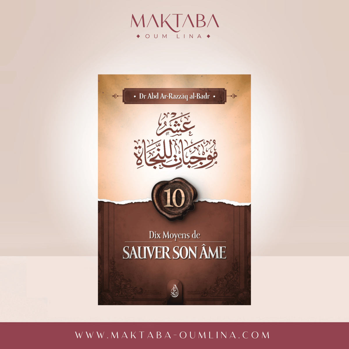 Dix moyens de sauver son âme - Abd-Ar-Razzak Al Badr - Ibn Badis