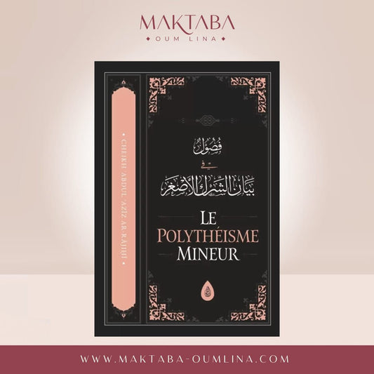 Le Polythéisme Mineur - Abd Al-Aziz ibn Abd Allah Ar-Rajihi