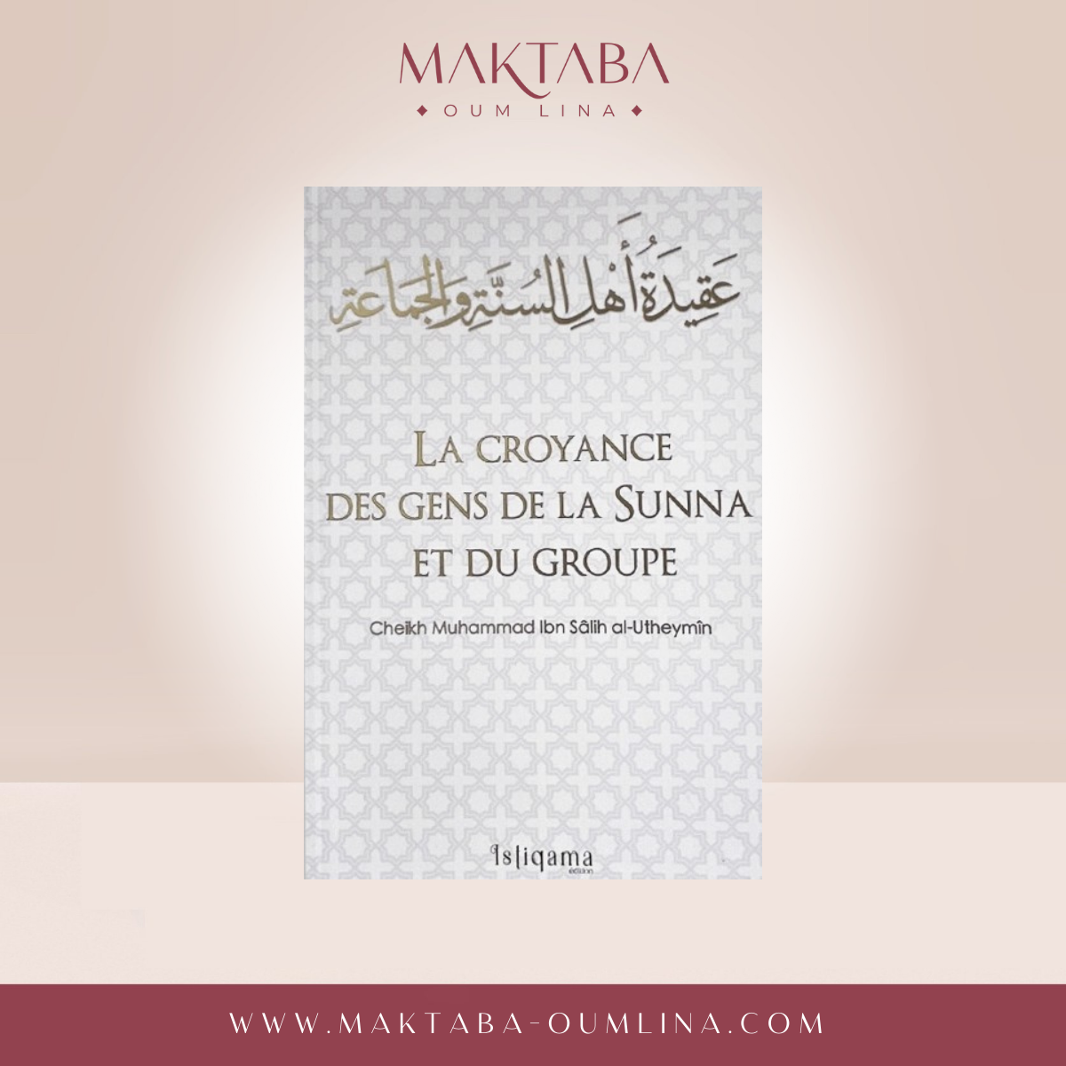 La croyance des gens de la Sunna et du groupe - cheikh al Utheymin - Istiqama edition