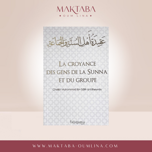 La croyance des gens de la Sunna et du groupe - cheikh al Utheymin - Istiqama edition