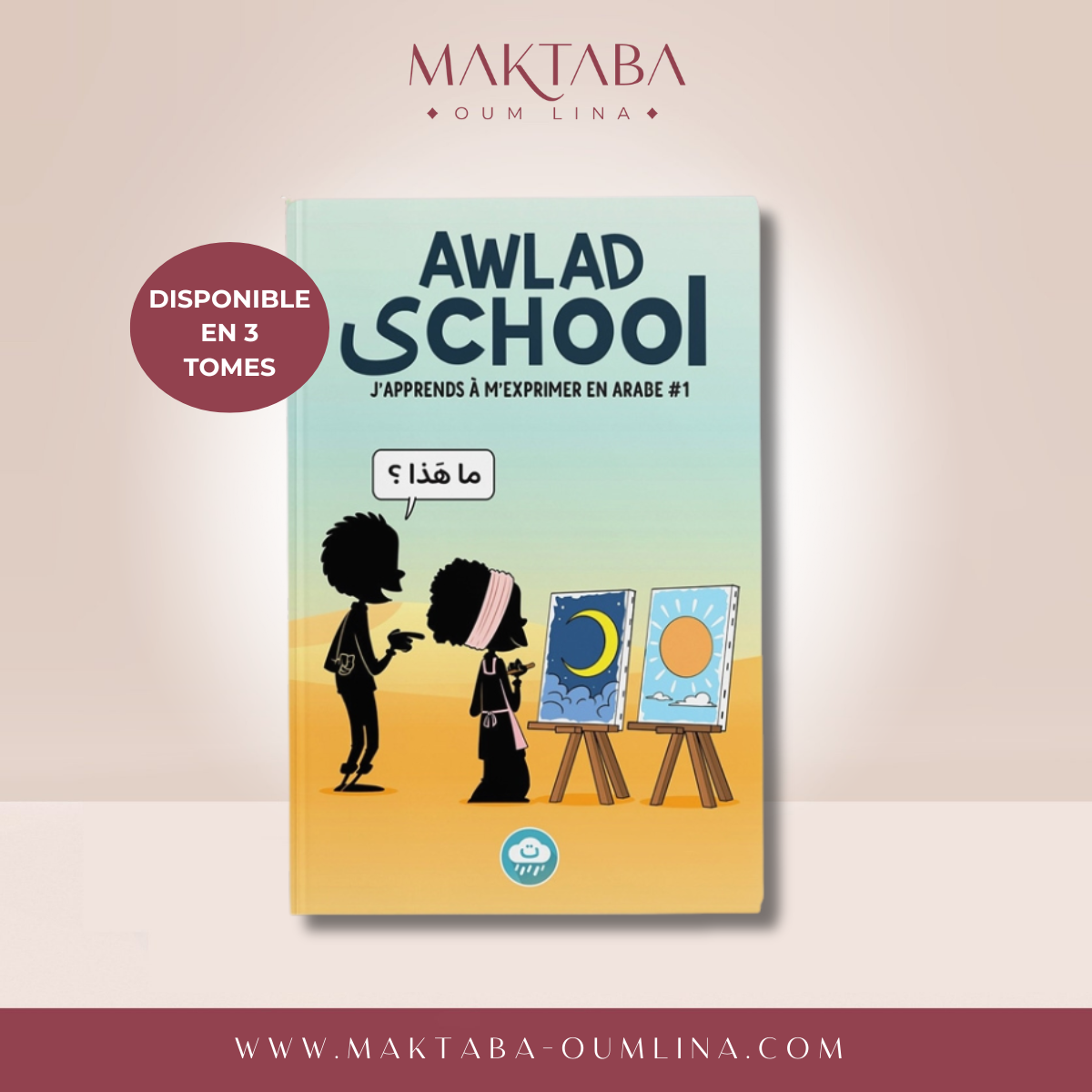 J'apprends à m'exprimer en langue arabe avec awlad school (vol 1)