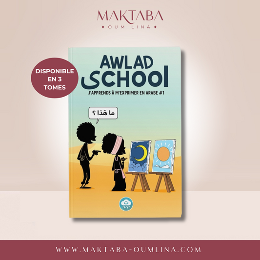 J'apprends à m'exprimer en langue arabe avec awlad school (vol 1)