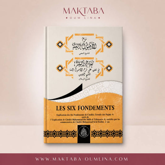 Les six fondements - explication de An-Najmi, Al-Utheymin & Raslan