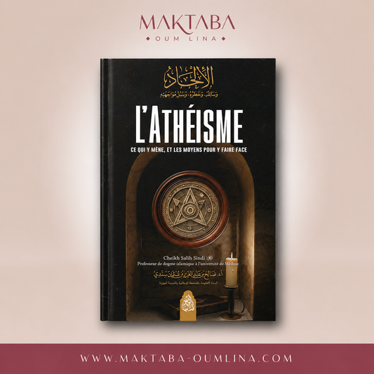 L’athéisme : ce qui y mène et les moyens pour y faire face - Cheikh Salih Sindi