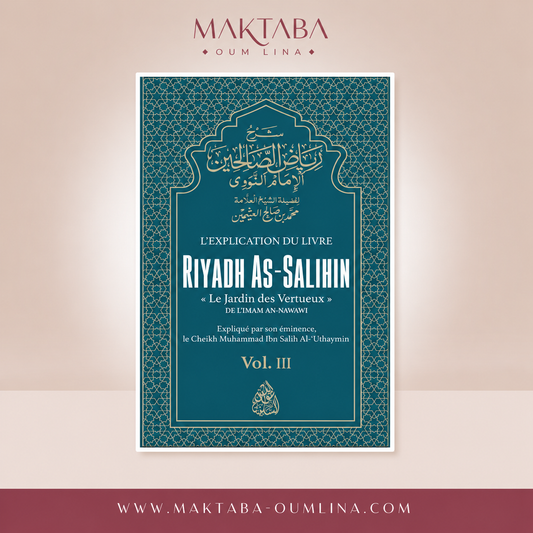L'Explication de Riyadh As-Salihin  (Volume 3)