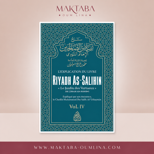 L'Explication de Riyadh As-Salihin  (Volume 4)