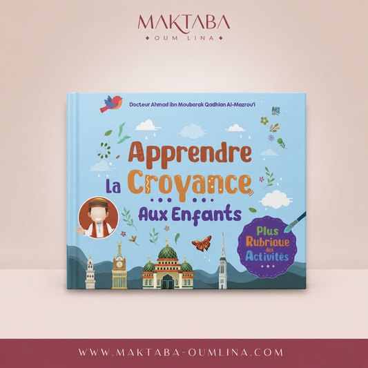 Apprendre La Croyance Aux Enfants - Ahmad ibn Moubarak Al-Mazroui