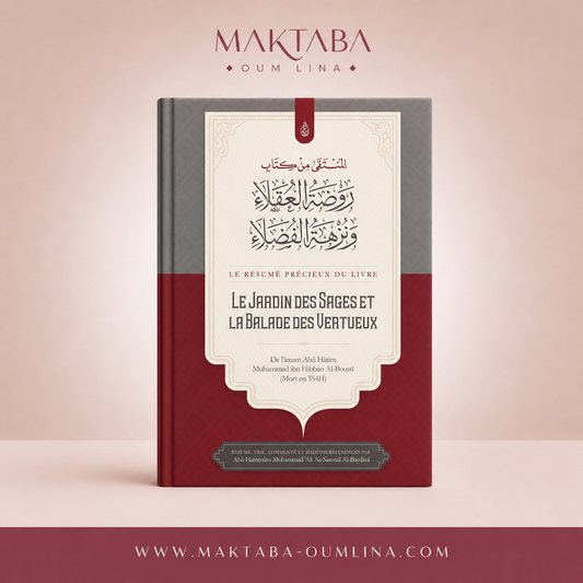 Le Précieux Résumé Du livre: Le Jardin Des Sages Et La Balade Des Vertueux - Abu Hatim Al-Busti
