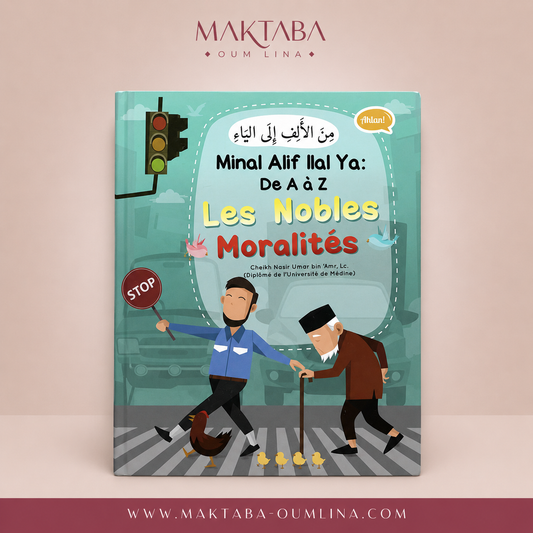 Minal Alif Ilal Ya : De A à Z – LES NOBLES MORALITÉS